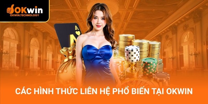 Các hình thức liên hệ phổ biến tại OKWIN