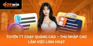 Tuyển TT Chạy Quảng Cáo – Thu nhập cao, làm việc linh hoạt